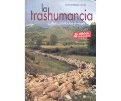 LA TRASHUMANCIA. CULTURA, CAÑADAS Y VIAJES    4ª EDICIÓN REVISADA Y AMPLIADA
