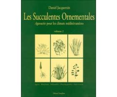 LES SUCCULENTES ORNEMENTALES. AGAVACÉES POUR LES CLIMATS MÉDITERRANÉENS VOLUME 2