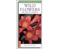 A PHOTOGRAPHIC GUIDE TO WILD FLOWERS OF SOUTH AFRICA                                                                                                  