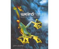 WEIRD NATURE. SCIENCE IS STRANGER THAN MYTH