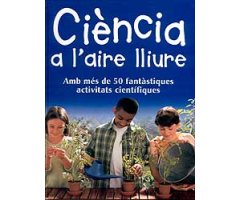 CIÈNCIA A L'AIRE LLIURE AMB MÉS DE 50 FANTÁSTIQUES ACTIVITATS CIENTÍFIQUES