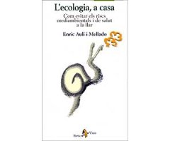 L'ECOLOGIA, A CASA. COM EVITAR ELS RISCS MEDIAMBIENTALS I DE SALUT A LA LLAR