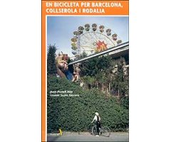 EN BICICLETA PER BARCELONA, COLLSEROLA I RODALIA                                                                                                      