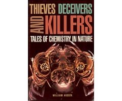 THIEVES DECEIVERS AND KILLERS. TALES OF CHEMISTRY IN NATURE