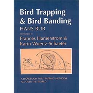 BIRD TRAPPING & BIRD BANDING. A HANDBOOK FOR TRAPPING METHODS ALL OVER THE WORLD