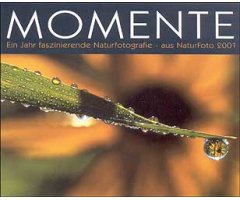 MOMENTE. EINJAHR FASZINIERENDE NATURFOTOGRAFIE- AUS NATURFOTO 2001