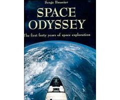 SPACE ODYSSEY THE FIRST FORTY YEARS OF SPACE EXPLORATION