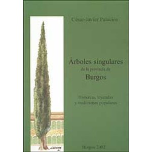 ÁRBOLES SINGULARES DE LA PROVINCIA DE BURGOS, HISTORIAS, LEYENDAS Y TRADICIONES POPULARES