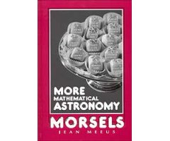 MORE MATHEMATICAL ASTRONOMY MORSELS