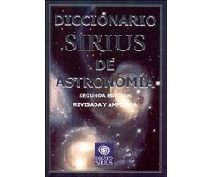 DICCIONARIO SIRIUS DE ASTRONOMÍA : SEGUNDA EDICIÓN REVISADA Y AMPLIADA                                                                                
