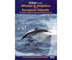 WHALES AND DOLPHINS OF THE EUROPEAN ATLANTIC: THE BAY OF BISCAY AND THE ENGLISH CHANNEL