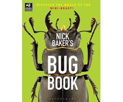 NICK BAKER\'S BUG BOOK : DISCOVER THE WORLD OF MINI-BEASTS!                                                                                           