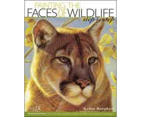 PAINTING THE FACES OF WILDLIFE STEP BY STEP