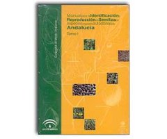 MANUAL PARA LA IDENTIFICACIÓN Y REPRODUCCIÓN DE SEMILLAS DE ESPECIES VEGETALES AUTÓCTONAS DE ANDALUCÍA TOMO I, II