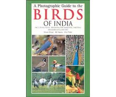 A PHOTOGRAPHIC GUIDE TO THE BIRDS OF INDIA INCLUDING NEPAL, SRI LANKA, THE MALDIVES, PAKISTAN, BANGLADESH & BHUTAN