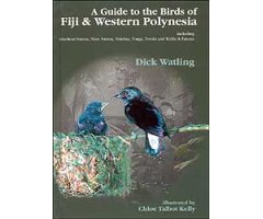 A GUIDE TO THE BIRDS OF FIJI & WESTERN POLYNESIA. INCLUDING AMERICAN SAMOA, NIUE, SAMOA, TOKELAU, TONGA, TUVALU AND WALLIS AND FUTUNA
