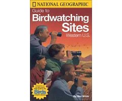 NATIONAL GEOGRAPHIC GUIDE TO BIRDWATCHING SITES WESTERN U.S.