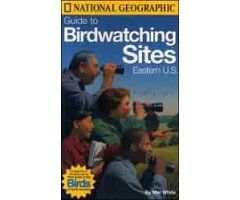 NATIONAL GEOGRAPHIC GUIDE TO BIRDWATCHING SITES EASTERN U.S.