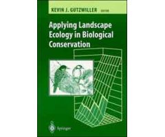 APPLYING LANDSCAPE ECOLOGY IN BIOLOGICAL CONSERVATION                                                                                                 