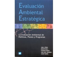 EVALUACIÓN AMBIENTAL ESTRATÉGICA. LA EVALUACIÓN AMBIENTAL DE POLÍTICAS, PLANES Y PROGRAMAS