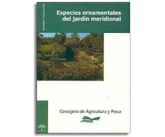 ESPECIES ORNAMENTALES DEL JARDÍN MERIDIONAL. JUNTA DE ANDALUCÍA
