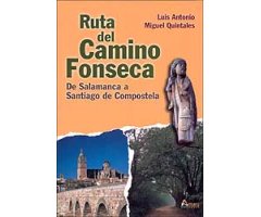 RUTA DEL CAMINO FONSECA : DE SALAMANCA A SANTIAGO DE COMPOSTELA