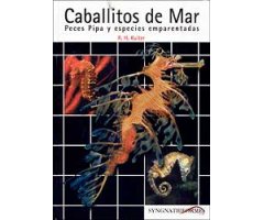 CABALLITOS DE MAR, PECES PIPA Y ESPECIES EMPARENTADAS