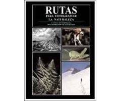 RUTAS PARA FOTOGRAFIAR LA NATURALEZA. 76 RUTAS RECOMENDADAS POR FOTÓGRAFOS DE NATURALEZA