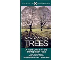 NEW YORK CITY TREES : A FIELD GUIDE FOR THE METROPOLITAN AREA