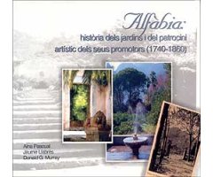 ALFÁBIA: HISTORIA DELS JARDINS I DEL PATROCINI ARTÍSTIC DELS SEUS PROMOTORS (1740-1860)                                                               
