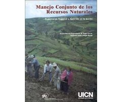 MANEJO CONJUNTO DE LOS RECURSOS NATURALES. ORGANIZARSE, NEGOCIAR Y APRENDER EN LA ACCIÓN