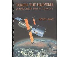 TOUCH THE UNIVERSE. A NASA BRAILLE BOOK OF ASTRONOMY