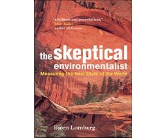 THE SKEPTICAL ENVIRONMENTALIST: MEASURING THE REAL STATE OF THE WORLD