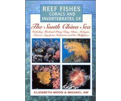 REEF FISHES CORALS AND INVERTEBRATES OF THE SOUTH CHINA SEA