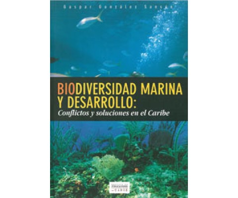 BIODIVERSIDAD MARINA Y DESARROLLO: CONFLICTOS Y SOLUCIONES EN EL CARIBE