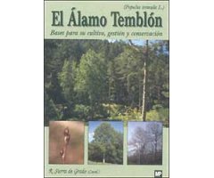 EL ÁLAMO TEMBLÓN (POPULUS TREMULA L.) BASES PARA SU CULTIVO, GESTIÓN Y CONSERVACIÓN