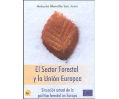EL SECTOR FORESTAL Y LA UNIÓN EUROPEA. SITUACIÓN ACTUAL DE LA POLÍTICA FORESTAL EN EUROPA                                                             