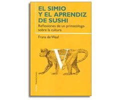 EL SIMIO Y EL APRENDIZ DE SUSHI. REFLEXIONES DE UN PRIMATÓLOGO SOBRE LA CULTURA