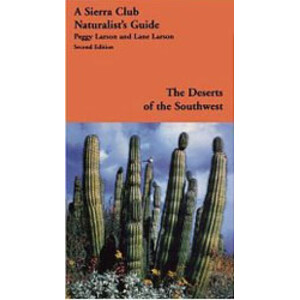 THE DESERTS OF THE SOUTHWEST. A SIERRA CLUB NATURALIST'S GUIDE