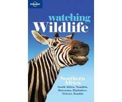 LONELY PLANET. WATCHING WILDLIFE. SOUTHERN AFRICA- SOUTH AFRICA, NAMIBIA, BOTSWANA, ZIMBABWE, MALAWI, ZAMBIA