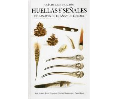 GUÍA DE IDENTIFICACIÓN HUELLAS Y SEÑALES DE LAS AVES DE ESPAÑA Y DE EUROPA                                                                            