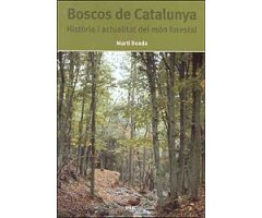 BOSCOS DE CATALUNYA. HISTÒRIA I ACTUALITAT DEL MÓN FORESTAL.                                                                                          
