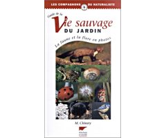 GUIDE DE LA VIE SAUVAGE DU JARDIN. LA FAUNE ET LA FLORE EN PHOTOS