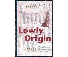 LOWLY ORIGIN. WHERE, WHEN AND WHY OUR ANCESTORS FIRST STOOD UP