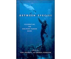 BETWEEN SPECIES. CELEBRATING THE DOLPHIN-HUMAN BOND                                                                                                   