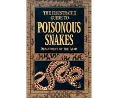 THE ILLUSTRATED GUIDE TO POISONOUS SNAKES                                                                                                        