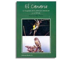 EL CANARIO. LOS FRÍNGILIDOS DE LA SUBFAMILIA CARDUELINAE Y SUS HIBRIDOS                                                                               