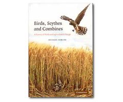 BIRDS, SCYTHES AND COMBINES. A HISTORY BIRDS AND AGRICULTURAL CHANGE.                                                                             