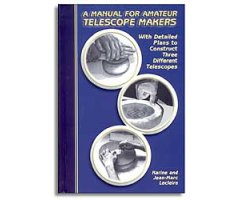 A MANUAL FOR AMATEUR TELESCOPE MAKERS. WITH DETAILED PLANS TO CONSTRUCT THREE DIFFERENT TELESCOPES