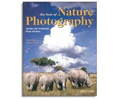THE BEST OF NATURE PHOTOGRAPHY. IMAGES AND TECHNIQUES FROM THE PROS
